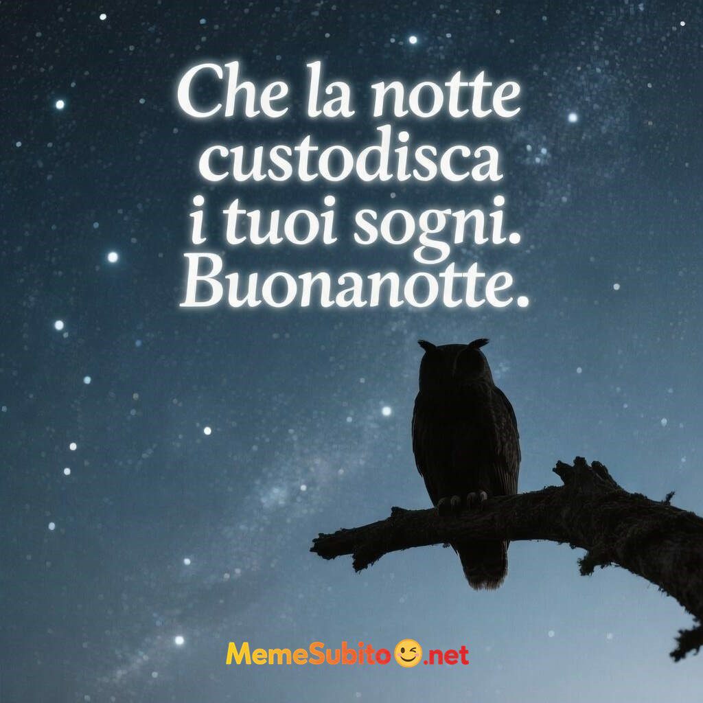 La notte ti sia custode