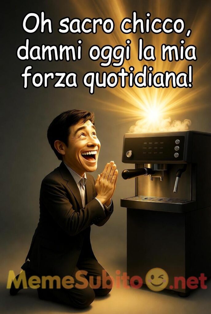 Oh sacro chicco, dammi oggi la mia forza quotidiana 2