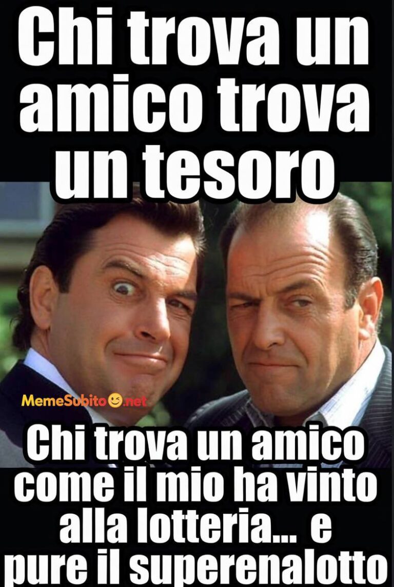 Meme amicizia italiana #20 – Il migliore amico italiano